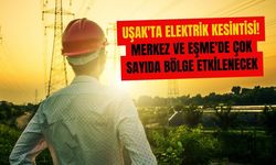 Uşak'ta Elektrik Kesintisi! Merkez ve Eşme'de Çok Sayıda Bölge Etkilenecek
