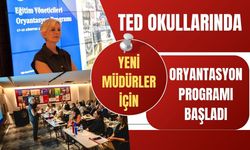 TED Okullarında Yeni Müdürler İçin Oryantasyon Programı Başladı