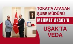Tokat'a Atanan Şube Müdürü Mehmet Aksoy'a Uşak'ta Veda