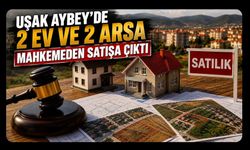 Uşak Aybey’de 2 Ev ve 2 Arsa Mahkemeden Satışa Çıktı: Fiyatlar 1,3 Milyon TL’den Başlıyor