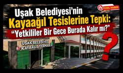 Uşak Belediyesi’nin Kayaağıl Tesislerine Tepki! “Yetkililer Bir Gece Burada Kalır mı?”