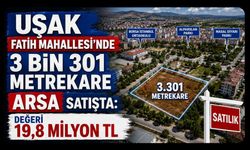 Uşak Fatih Mahallesi’nde 3 Bin 301 Metrekare Arsa Satışta: Değeri 19,8 Milyon TL