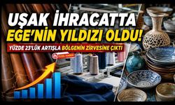 Uşak İhracatta Ege'nin Yıldızı Oldu! Yüzde 23'lük Artışla Bölgenin Zirvesine Çıktı
