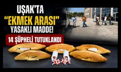 Uşak’ta “Ekmek Arası” Yasaklı Madde! 14 Şüpheli Tutuklandı