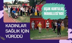 Uşak Kurtuluş Mahallesi’nde Kadınlar Sağlık İçin Yürüdü