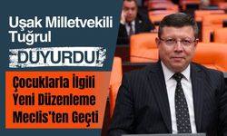 Uşak Milletvekili Tuğrul Duyurdu! Çocuklarla İlgili Yeni Düzenleme Meclis’ten Geçti