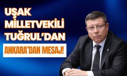 Uşak Milletvekili Tuğrul’dan Ankara’dan Mesaj! Yeni Düzenleme Masada