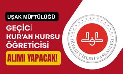 Uşak Müftülüğü Geçici Kur'an Kursu Öğreticisi Alımı Yapacak! Başvurular Başladı