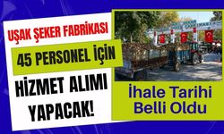 Uşak Şeker Fabrikası 45 Personel İçin Hizmet Alımı Yapacak! İhale Tarihi Belli Oldu