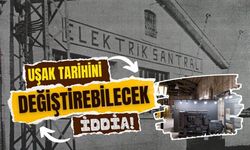 Uşak Tarihini Değiştirebilecek İddia! "Anadolu'da Elektriği İlk Kullanan Şehir Uşak" Olabilir