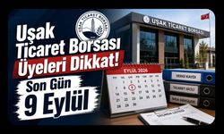 Uşak Ticaret Borsası Üyeleri Dikkat! Son Gün 9 Eylül