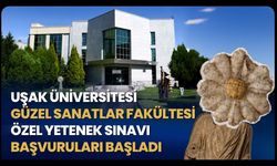 Uşak Üniversitesi Güzel Sanatlar Fakültesi Özel Yetenek Sınavı Başvuruları Başladı