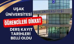 Uşak Üniversitesi Öğrencileri Dikkat, Ders Kayıt Tarihleri Belli Oldu