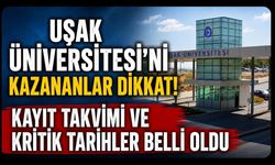 Uşak Üniversitesi’ni Kazananlar Dikkat! Kayıt Takvimi ve Kritik Tarihler Belli Oldu