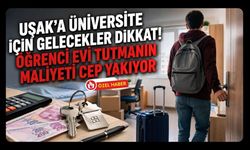 Uşak’a Üniversite İçin Gelecekler Dikkat! Öğrenci Evi Tutmanın Maliyeti Cep Yakıyor