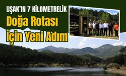 Uşak’ın 7 Kilometrelik Doğa Rotası İçin Yeni Adım
