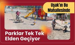 Uşak’ın Bu Mahallesinde Parklar Tek Tek Elden Geçiyor