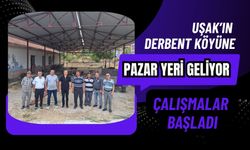 Uşak’ın Derbent Köyüne Pazar Yeri Geliyor: Çalışmalar Başladı