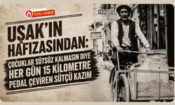 Uşak’ın Hafızasından: Çocuklar Sütsüz Kalmasın Diye Her Gün 15 Kilometre Pedal Çeviren Sütçü Kazım