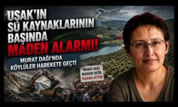 Uşak’ın Su Kaynaklarının Başında Maden Alarmı! Murat Dağı’nda Köylüler Harekete Geçti
