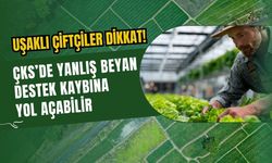 Uşaklı Çiftçiler Dikkat! ÇKS’de Yanlış Beyan Destek Kaybına Yol Açabilir
