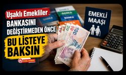 Uşaklı Emekliler Bankasını Değiştirmeden Önce Bu Listeye Baksın