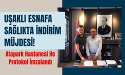 Uşaklı Esnafa Sağlıkta İndirim Müjdesi! Atapark Hastanesi ile Protokol İmzalandı