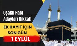 Uşaklı Hacı Adayları Dikkat! Ek Kayıt İçin Son Gün 1 Eylül