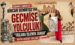 Uşaklı Sanatçı Bircan Demirtaş'tan Geçmişe Yolculuk! "Taşlara İşlenen Zaman" Büyük Beğeni Topladı
