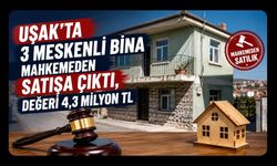 Uşak’ta 3 Meskenli Bina Mahkemeden Satışa Çıktı, Değeri 4,3 Milyon TL