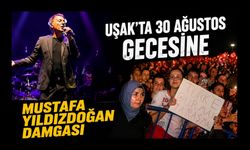 Uşak’ta 30 Ağustos Gecesine Mustafa Yıldızdoğan Damgası