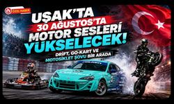 Uşak’ta 30 Ağustos’ta Motor Sesleri Yükselecek! Drift, Go-Kart ve Motosiklet Şovu Bir Arada