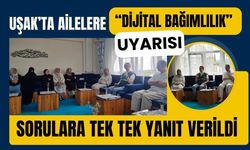 Uşak’ta Ailelere “Dijital Bağımlılık” Uyarısı: Sorulara Tek Tek Yanıt Verildi