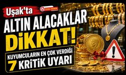 Uşak'ta Altın Alacaklar Dikkat! Kuyumcuların En Çok Verdiği 7 Kritik Uyarı