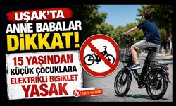 Uşak’ta Anne Babalar Dikkat! 15 Yaşından Küçük Çocuklara Elektrikli Bisiklet Yasak