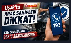 Uşak’ta Araç Sahipleri Dikkat! Kaza Sonrası Artık 193’ü Arayacaksınız