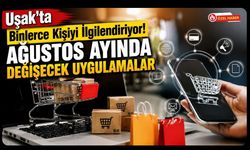 Uşak'ta Binlerce Kişiyi İlgilendiriyor! Ağustos Ayında Değişecek Uygulamalar