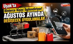 Uşak'ta Binlerce Kişiyi İlgilendiriyor! Ağustos Ayında Değişecek Uygulamalar