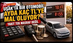 Uşak’ta Bir Otomobil Ayda Kaç TL’ye Mal Oluyor? Yakıt Tek Masraf Değil