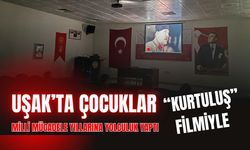 Uşak’ta Çocuklar “Kurtuluş” Filmiyle Milli Mücadele Yıllarına Yolculuk Yaptı