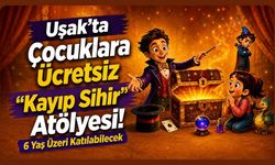 Uşak’ta Çocuklara Ücretsiz “Kayıp Sihir” Atölyesi! 6 Yaş Üzeri Katılabilecek