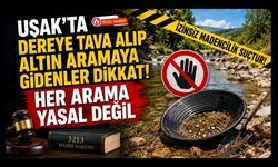 Uşak'ta Dereye Tava Alıp Altın Aramaya Gidenler Dikkat! Her Arama Yasal Değil
