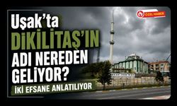 Uşak’ta Dikilitaş’ın Adı Nereden Geliyor? İki Efsane Anlatılıyor
