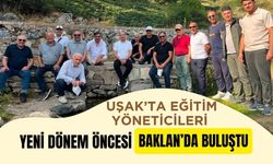 Uşak’ta Eğitim Yöneticileri Yeni Dönem Öncesi Baklan’da Buluştu