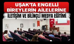 Uşak’ta Engelli Bireylerin Ailelerine İletişim ve Bilinçli Medya Eğitimi