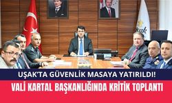 Uşak’ta Güvenlik Masaya Yatırıldı! Vali Kartal Başkanlığında Kritik Toplantı