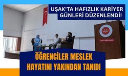 Uşak'ta Hafızlık Kariyer Günleri Düzenlendi! Öğrenciler Meslek Hayatını Yakından Tanıdı