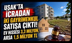 Uşak’ta İcradan İki Gayrimenkul Satışa Çıktı! Ev Hissesi 3,3 Milyon, Arsa 1,5 Milyon TL