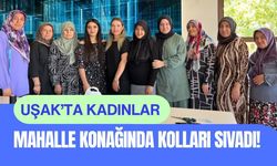 Uşak’ta Kadınlar Mahalle Konağında Kolları Sıvadı!