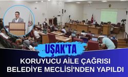 Uşak'ta Koruyucu Aile Çağrısı Belediye Meclisi'nden Yapıldı